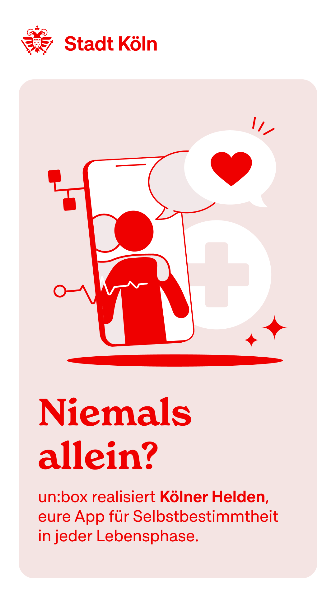 Grafisches Plakat der Stadt Köln mit einer stilisierten Person vor einem Smartphone, einem Herzsymbol und einem Kreuz. Darunter steht: „Niemals allein? un:box realisiert Kölner Helden, eure App für Selbstbestimmtheit in jeder Lebensphase.“