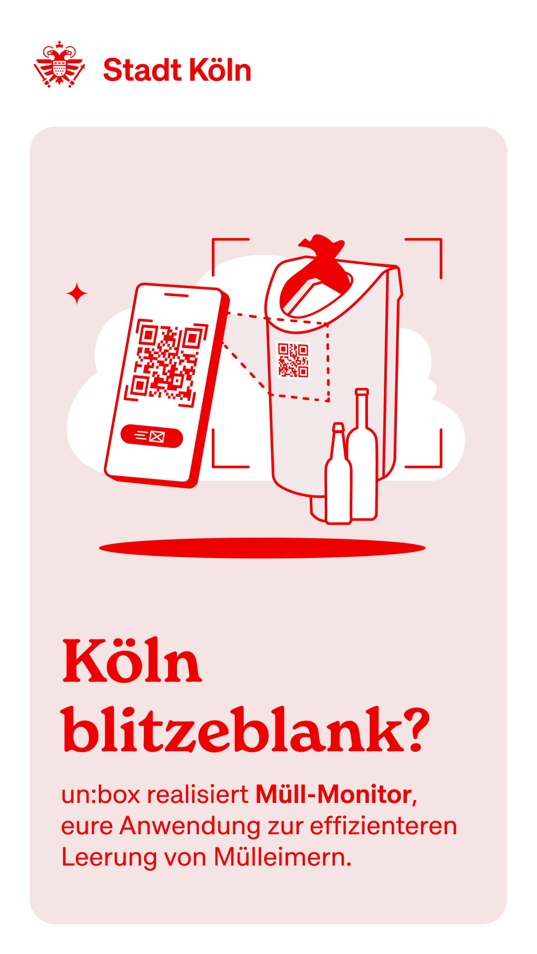 Grafisches Plakat der Stadt Köln mit einer stilisierten Mülltonne, einem Smartphone und QR-Code. Darunter steht: „Köln blitzeblank? un:box realisiert Müll-Monitor, eure Anwendung zur effizienteren Leerung von Mülleimern.“