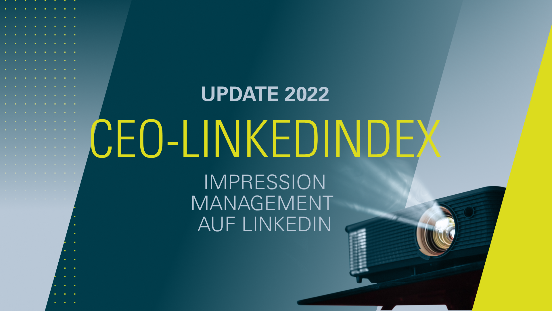Grafik mit der Aufschrift "UPDATE 2022 CEO-LINKEDINDEX Impression Management auf LinkedIn" und einem Projektor, der Licht auf die Schrift wirft.